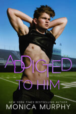Addicted To Him by Monica Murphy Addicted To Him by Monica Murphy