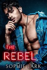 The Rebel by Sophie Lark The Rebel by Sophie Lark
