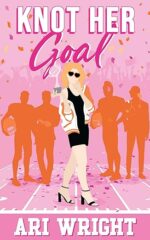 Knot Her Goal (MVP: Most Valuable Pack Book 1) by Ari Wright Knot Her Goal (MVP: Most Valuable Pack Book 1) by Ari Wright
