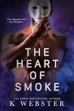 The Heart of Smoke (Shameful Secrets, #3) by K Webster The Heart of Smoke (Shameful Secrets, #3) by K Webster
