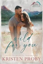 Wild for You (The Wilds of Montana Book 1) by Kristen Proby Wild for You (The Wilds of Montana Book 1) by Kristen Proby