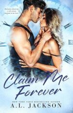 Claim Me Forever by A.L. Jackson Claim Me Forever by A.L. Jackson