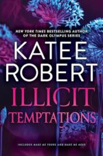 Illicit Temptations by Katee Robert Illicit Temptations by Katee Robert