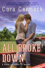 All Broke Down (Rusk University Series #2) by Cara Carmack