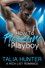 How to Pleasure a Playboy by Talia Hunter