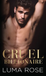 Cruel Billionaire by Luma Rose