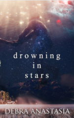 Drowning in Stars by Debra Anastasia