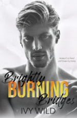 Brightly Burning Bridges by Ivy Wild