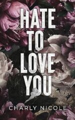 Hate to Love You by Charly Nicole