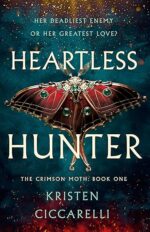 Heartless Hunter: The Crimson Moth: Book 1 by Kristen Ciccarelli (