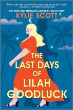 The Last Days of Lilah Goodluck by Kylie Scott