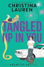 Tangled Up in You (Meant to Be, #4) by Christina Lauren