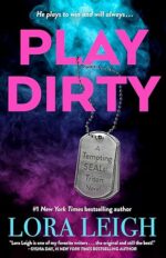 Play Dirty (Tempting SEALs: Triton, #1) by Lora Leigh