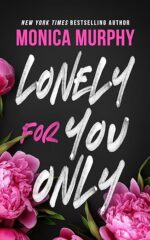 Lonely for You Only by Monica Murphy