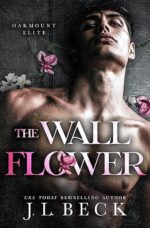 The Wallflower (Oakmount Elite Book 1) by J.L. Beck
