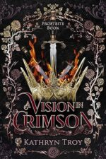 A Vision in Crimson (Frostbite #1) by Kathryn Troy