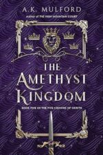 The Amethyst Kingdom (The Five Crowns of Okrith, 5) by A.K. Mulford