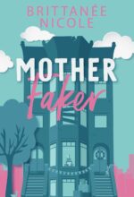 Mother Faker (The Momcoms, #1) by Brittanee Nicole