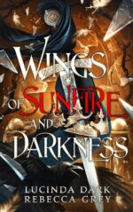 Wings of Sunfire and Darkness (Awakened Fates, #3) by Lucinda Dark and Rebecca Grey