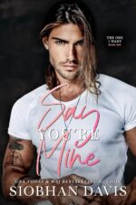 Say You’re Mine (The One I Want, #1) by Siobhan Davis