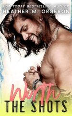 Worth the Shots (Booze & Bad Decisions, #4) by Heather M Orgeron