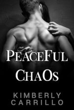 Peaceful Chaos (Pretty Monsters Trilogy, #3) by Kimberly Carrillo