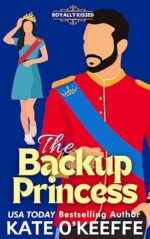 The Backup Princess (Royally Kissed #1) by Kate O’Keeffe
