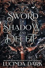 A Sword of Shadow and Deceit (Mortal Gods Book 1) by Lucinda Dark
