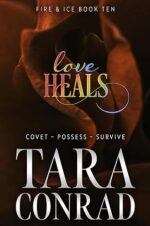 Love Heals (Fire and Ice Book 10) by Tara Conrad