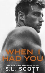 When I Had You by S.L. Scott