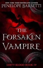 The Forsaken Vampire (Dirty Blood #4) by Penelope Barsetti