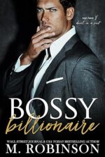 Bossy Billionaire (The Billion-Dollar Men, #1) by M. Robinson