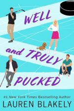 Well and Truly Pucked (My Hockey Romance, #4) by Lauren Blakely