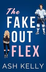 The Fake Out Flex (Hockeymances #1) by Ash Kelly