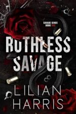 Ruthless Savage (Irish Mafia Savage Kings series) by Lilian Harris