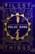 Vilest Things (Flesh and False Gods, #2) by Chloe Gong