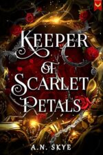 Keeper of Scarlet Petals by A.N. Skye