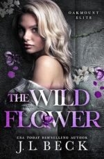 The Wildflower (Oakmount Elite, #2) by J.L. Beck