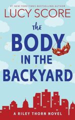 The Body in the Backyard (Riley Thorn, #4) by Lucy Score