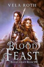 Blood Feast (Blood Grace, #8) by Vela Roth