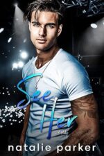 See Her (Turn it Up, #1) by Natalie Parker