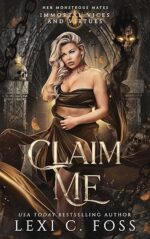 Claim Me (Immortal Vices and Virtues: Her Monstrous Mates, #2) by Lexi C. Foss