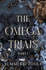 The Omega Trials: Part 1 by Summer O’Toole