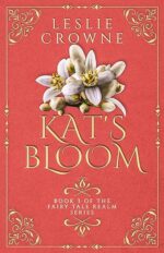 Kat’s Bloom: A Fairy Tale Retelling (Fairy Tale Realm Series Book 3) by Leslie Crowne