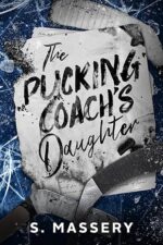 The Pucking Coach’s Daughter by S. Massery