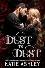 Dust to Dust: A Dark Mafia, Grumpy/Sunshine Romance (The Irish Rogues Book 2) by Katie Ashley