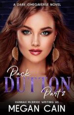Pack Dutton: Part 2: A Dark Omegaverse Novel by Megan Cain